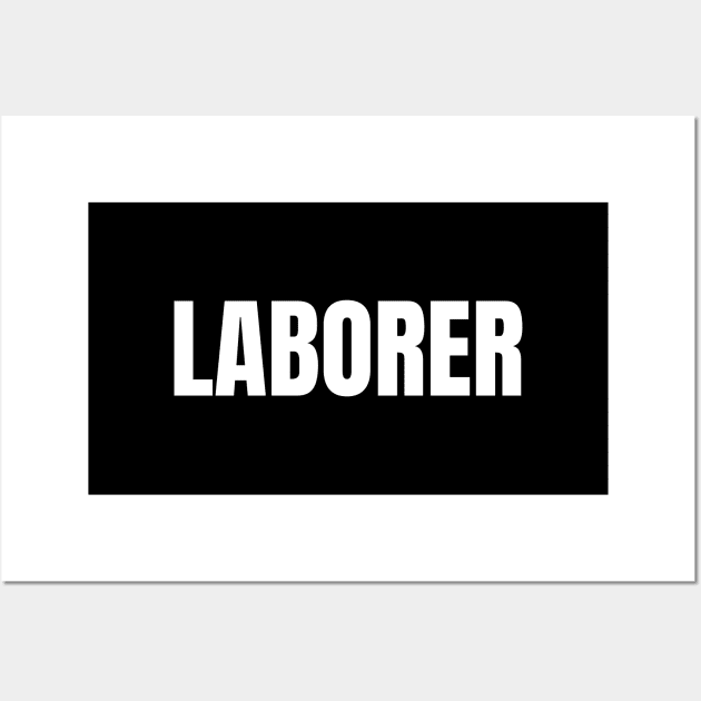 Laborer Word - Simple Bold Text Wall Art by SpHu24